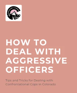 How to Deal with Aggressive Officers